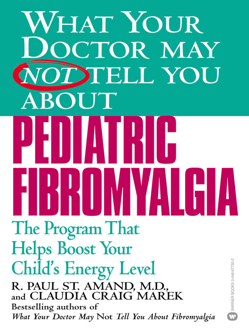Title details for What Your Doctor May Not Tell You About Pediatric Fibromyalgia by R. Paul St. Amand - Available